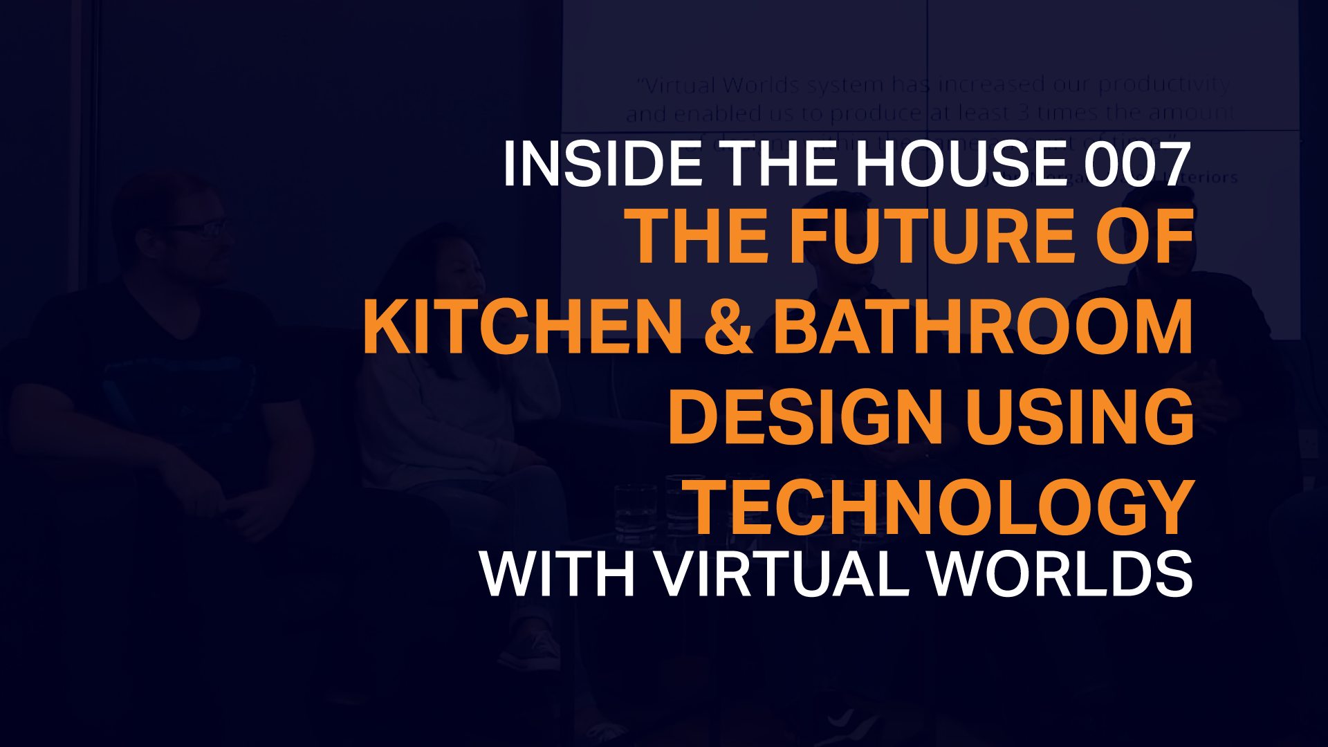 007 The Future of Kitchen & Bathroom Design Using Technology